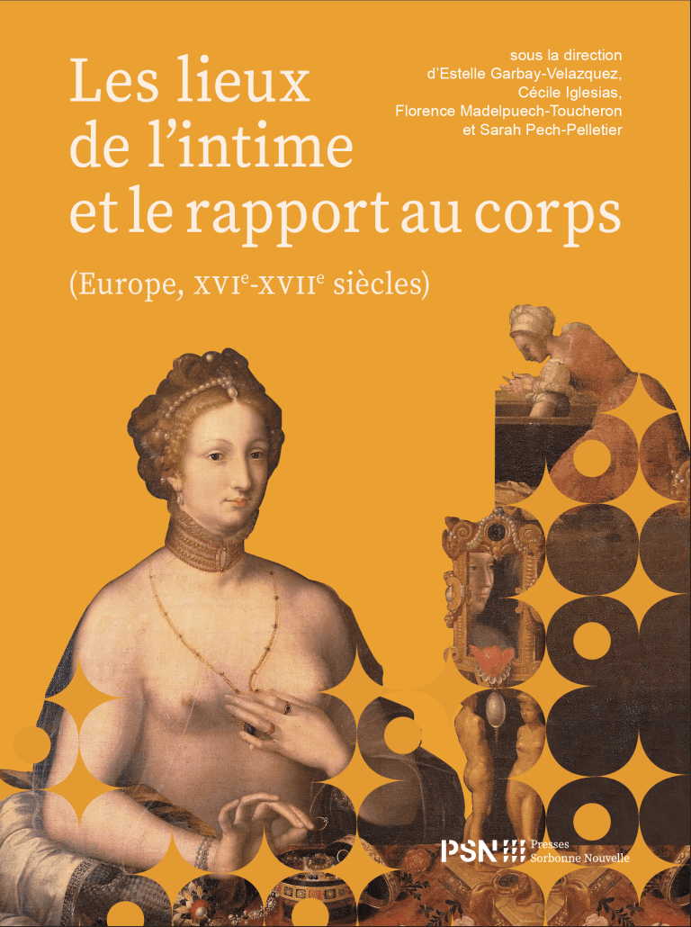 Les lieux de l'intime et le rapport au corps (Europe XVIe-XVIIe siècles)